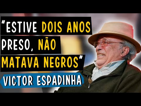 ESTIVE DOIS ANOS PRESO, NÃO MATAVA NEGROS - VICTOR ESPADINHA
