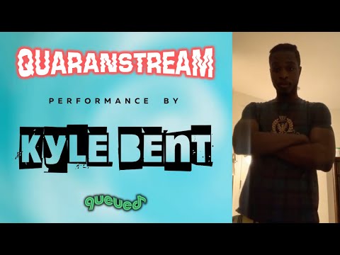 Kyle Bent – Live Performance | QUARANSTREAM | Queued