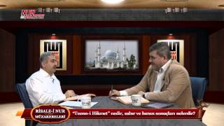 Risale-i Nur Müzakereleri - “Teenn-i Hikmet” nedir, sabır ve hırsın sonuçları nelerdir?