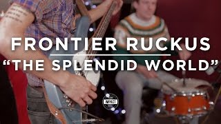 Frontier Ruckus - "The Splendid World" (Live @ WDBM)
