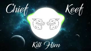 Chief Keef - Kill Him [Bass Boosted] [HD]