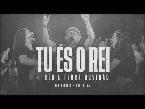 Ignis e Davi Silva - Tu És o Rei  + Céu e Terra Ouvirão