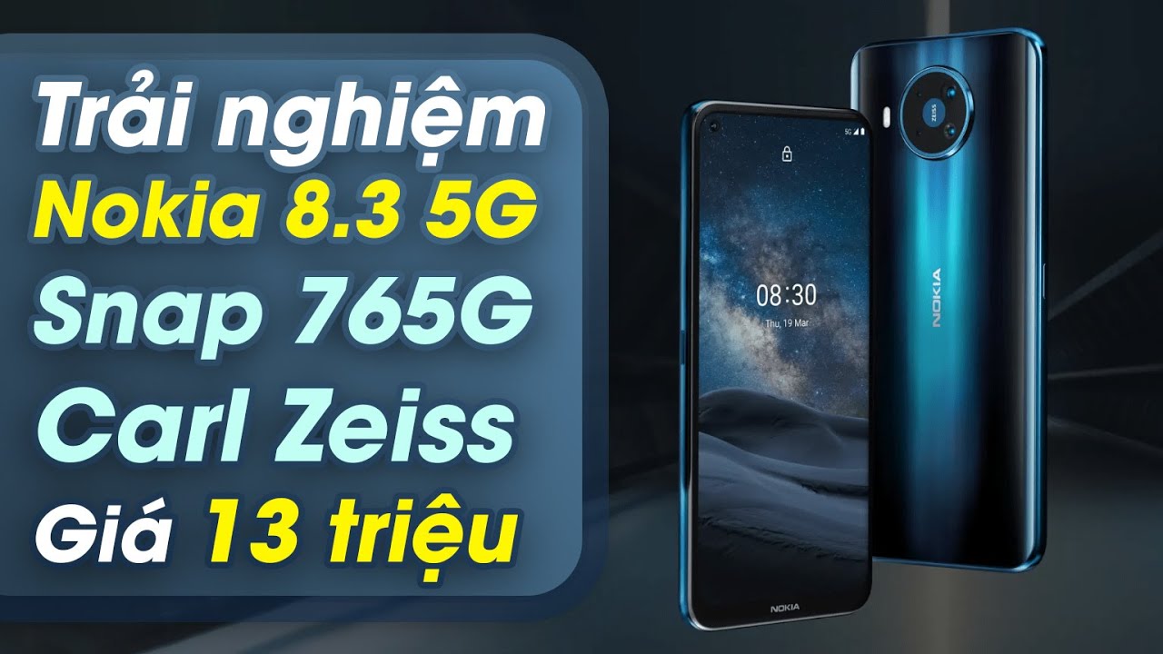 Trải nghiệm Nokia 8.3 5G: Snap 765G, Carl Zeiss giá 13 triệu
