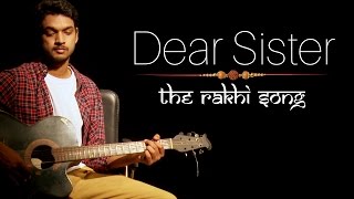 Raksha Bandhan Special: Dear Sister - The Rakhi Song