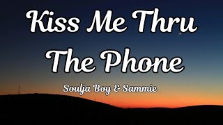 Soulja Boy &amp; Sammie - Kiss Me Thru Phone (lyrics)