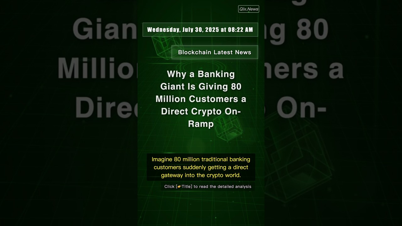 🧐👉 Why a Banking Giant Is Giving 80 Million Customers a Direct Crypto On-Ramp #QixNewsCrypto