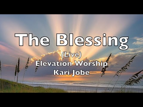 The Blessing (lyrics) Elevation Music Live feat. Kari Jobe   HD