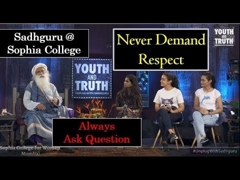 Never Demand Respect- Sadhguru @ Sophia College