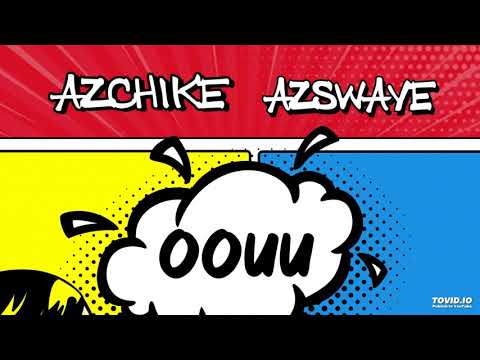 AzChike - OOUH ft. AzSwaye