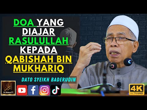 Dato Syeikh Baderudin Ahmad - DOA YANG DIAJAR RASULULLAH KEPADA QABISHAH BIN MUKHARIQ