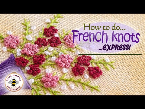How To Do French Knots - Express Version. Learn this lovely stitch quickly-perfect knots every time!