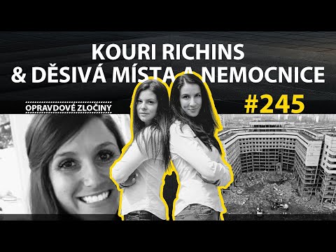 #245 - Kouri Richins & Děsivá místa a nemocnice