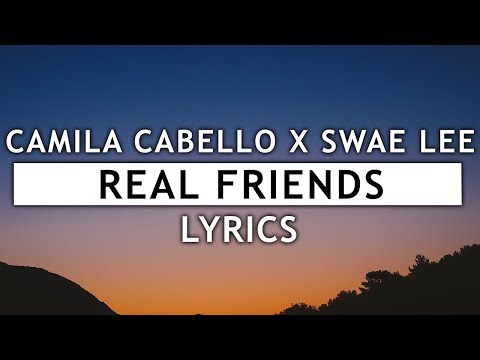 Camila Cabello - Real Friends (Lyrics) ft. Swae Lee