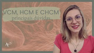 ESCLARECENDO ÍNDICES HEMATIMÉTRICOS | VCM, HCM E CHCM