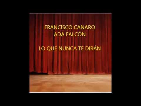 ADA FALCÓN -  FRANCISCO CANARO -  LO QUE NUNCA TE DIRÁN -  TANGO