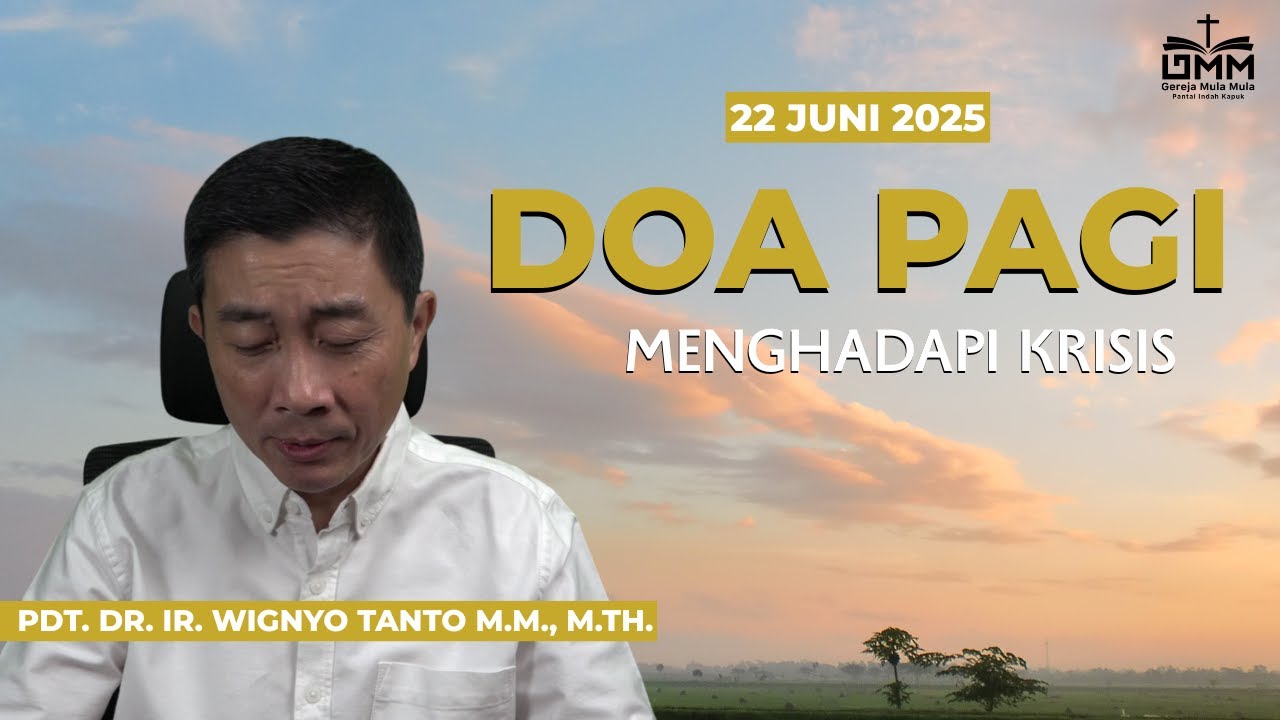 DOA PAGI | Menghadapi Krisis – 22 JUNI 2025 | Pdt. Dr. Ir. Wignyo Tanto, M.M., M.Th.