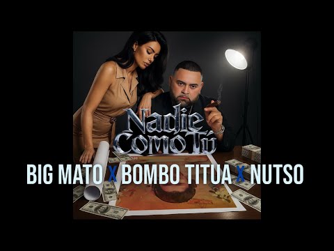 BIG MATO x BOMBO TITUA x NUTSO - NADIE COMO TU   (OFFICIAL VIDEO)