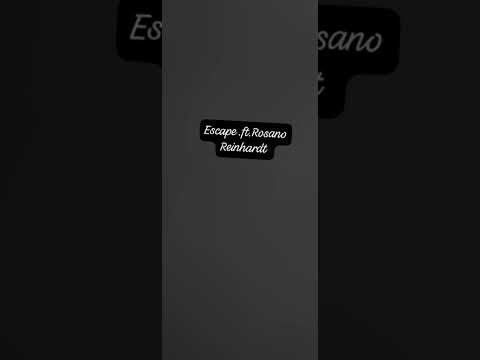 Rosano Reinhardt.ft.escape
