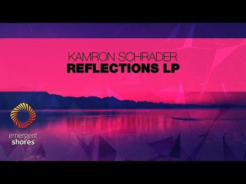 Kamron Schrader - Reflections [Emergent Shores]