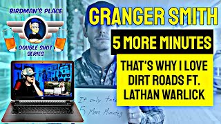 GRANGER SMITH &quot;5 MORE MINUTES&quot; &quot;THAT&#39;S WHY I LOVE DIRT ROADS&quot; W/LATHAN WARLICK - REACTION VIDEO