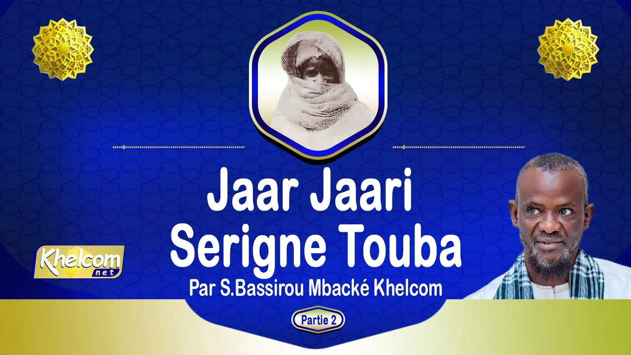 JAAR JAARI SERIGNE TOUBA {Partie 2} Par S Bassirou Mbacké Khelcom