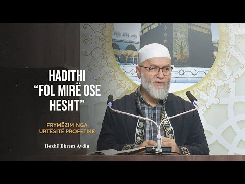 Frymëzim nga Urtësitë Profetike | 14. Hadithi "Fol mirë ose hesht" - Ekrem Avdiu