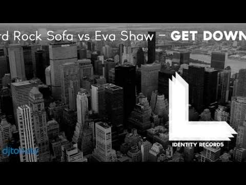 Hard Rock Sofa vs Eva Shaw - Get Down (Original Mix)