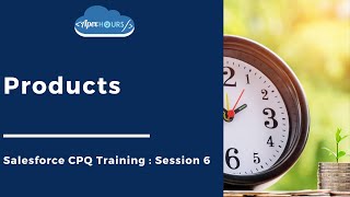 Salesforce CPQ Products | Ep6