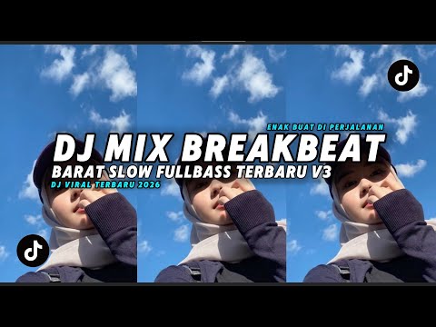 DJ MIX BREAKBEAT BARAT SLOW FULLBASS  V3 TERBARU 2026 YANG KALIAN CARI