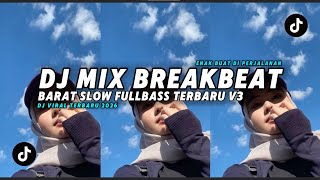 Download lagu DJ MIX BREAKBEAT BARAT SLOW FULLBASS  V3 TERBARU 2026 YANG KALIAN CARI mp3