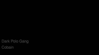 8 - DARK POLO GANG - COBAIN