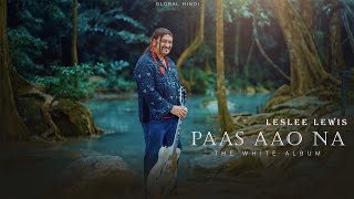 Download lagu Paas Aao Na | Leslee Lewis | The White Album | Global Hindi | Out Now mp3