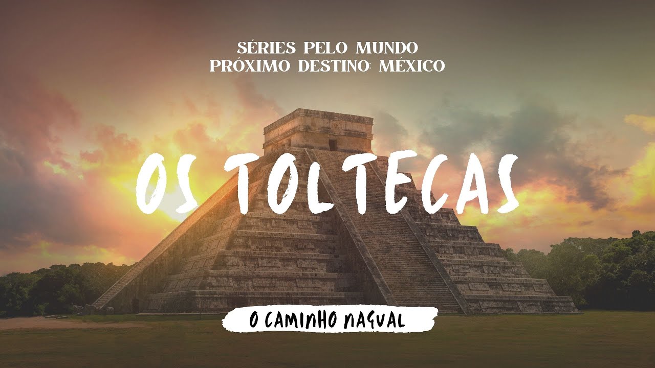 OS TOLTECAS - EP.01 SÉRIE O CAMINHO NAGUAL