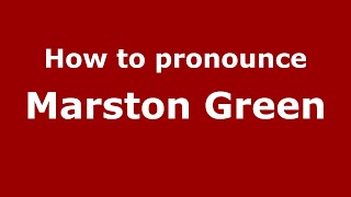 How to pronounce Marston Green