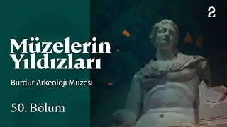 Burdur Arkeoloji Müzesi | Müzelerin Yıldızları