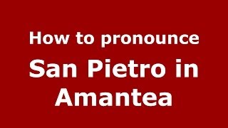 How to pronounce San Pietro In Amantea