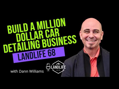 LandLife 68: How To Build A Million Dollar Car Detailing Business