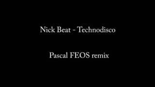 Nick Beat - Technodisco (Pascal FEOS rmx)