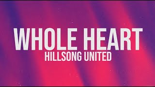 WHOLE HEART - HILLSONG UNITED LYRIC VIDEO