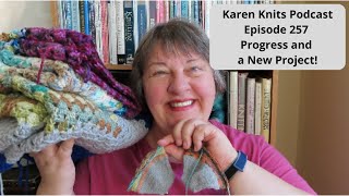 The Karen Knits Podcast | Episode 257 | Progress and a New Project!