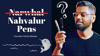 Thoughts on the Nahvalur Nautilus and Schuylkill Fountain Pens