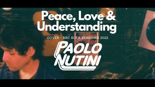 Paolo Nutini - Peace, Love &amp; Understanding (cover) 2022 NEW (Last Night in the Bittersweet)