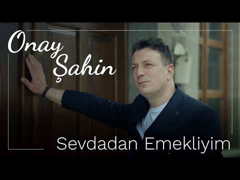 Onay Şahin - Sevdadan Emekliyim