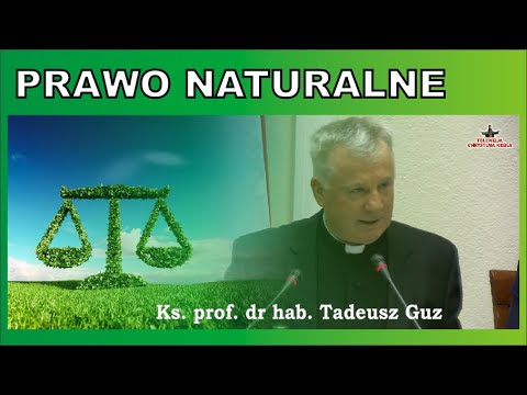 Ks. prof. dr hab. Tadeusz Guz: PRAWO NATURALNE
