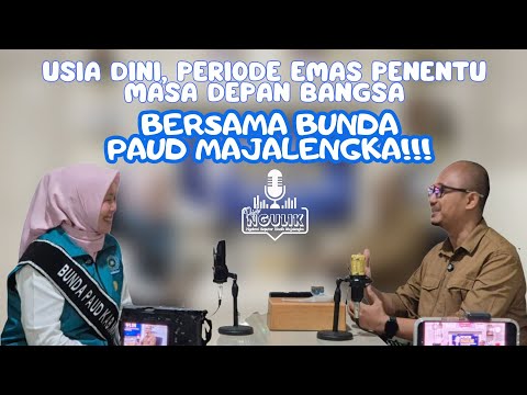 USIA DINI, PERIODE EMAS PENENTU MASA DEPAN BANGSA!!! BERSAMA BUNDA PAUD MAJALENGKA