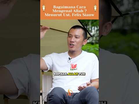 BAGAIMANA CARA MENGENAL ALLAH #felixsiauw #abdurarsyad #mualaf