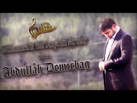 Grup FATİH - Muhammed'in Yolu, Dünya'nın Nûrudur - Abdullâh Demirbağ