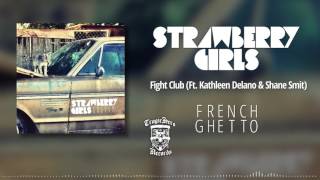 STRAWBERRY GIRLS - Fight Club (Ft. Shane Smit &amp; Kathleen Delano)