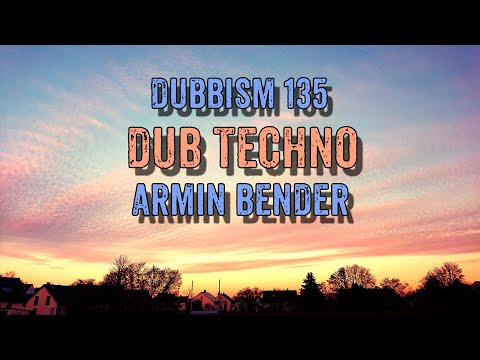 DUBBISM 135 - Armin Bender | Dub Techno Session 2023🌲