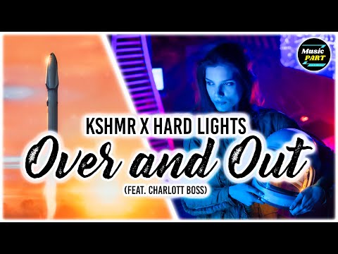 KSHMR x Hard Lights - Over and Out (Feat. Charlott Boss) Lyrics